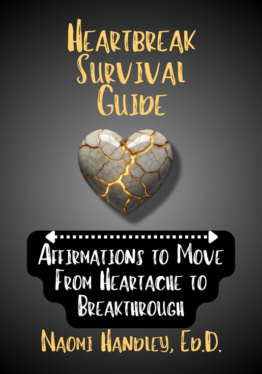 Heartbreak Survival Guide Affirmations to Move From Heartache to Breakthrough
