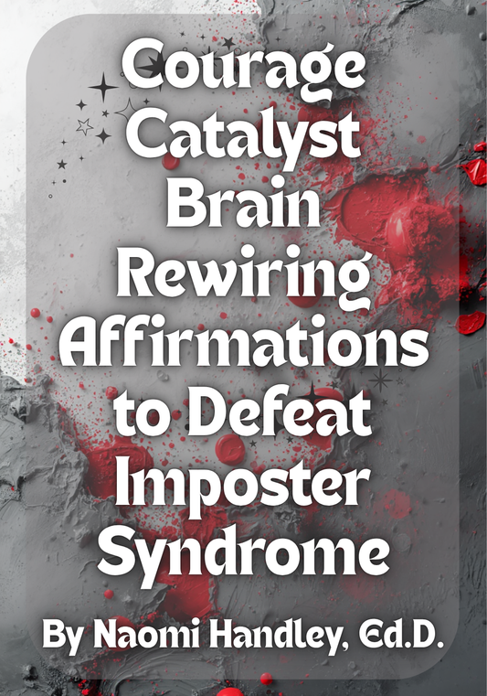 Courage Catalyst: Brain Rewiring Affirmations to Defeat Imposter Syndrome